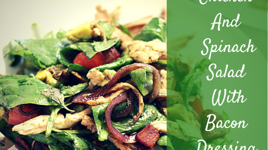 Chicken and Spinach Salad with Bacon Dressing