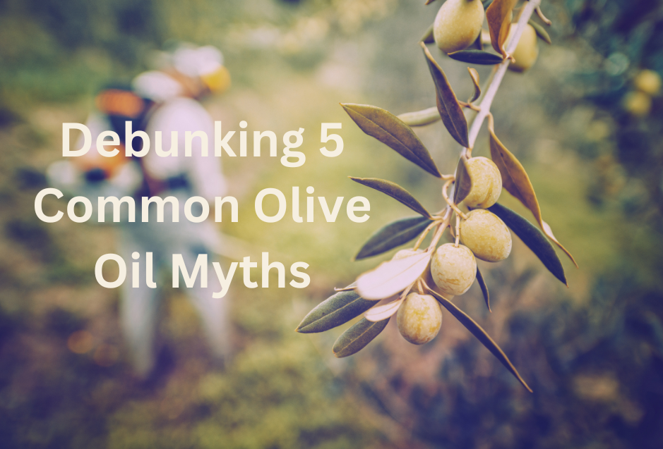 Unveiling the Truth: Debunking 5 Common Olive Oil Myths
