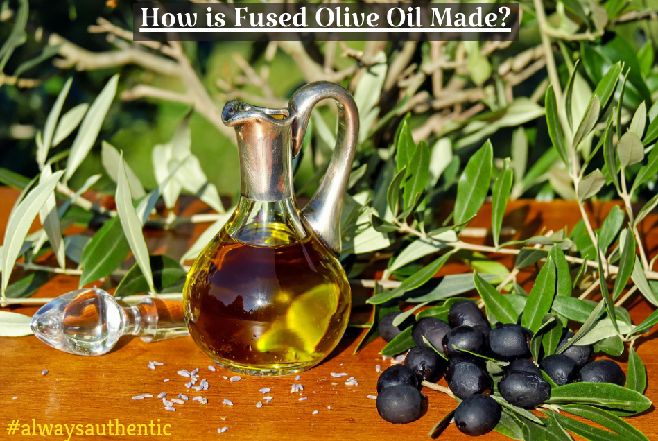 Fused Olive Oil
